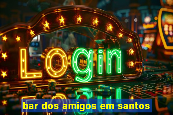 bar dos amigos em santos